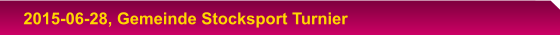 2015-06-28, Gemeinde Stocksport Turnier